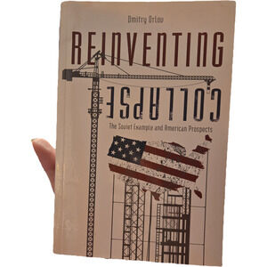 Reinventing Collapse Dmitry Orlov Softcover 2008 First Printing Politics
